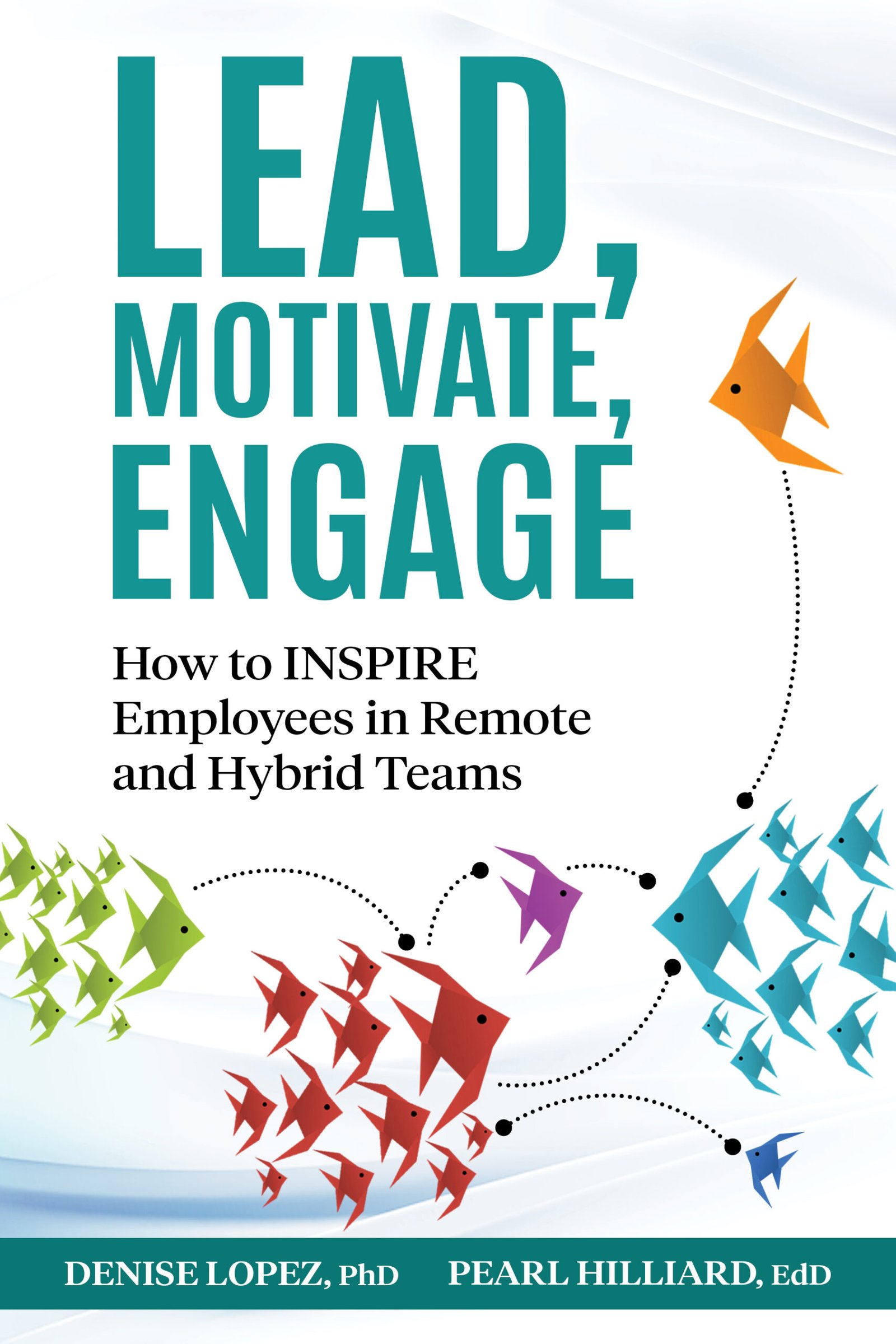 Denise Lopez and Pearl Hilliard_LeadMotivateEngage_front cover V2